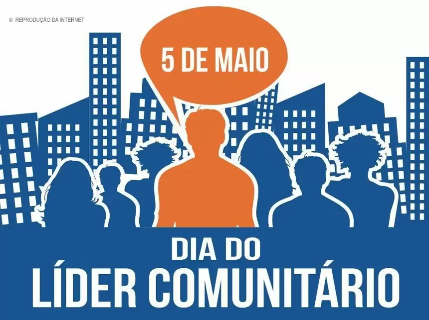 Hoje, 5 de maio, dia do líder comunitário do seu bairro.